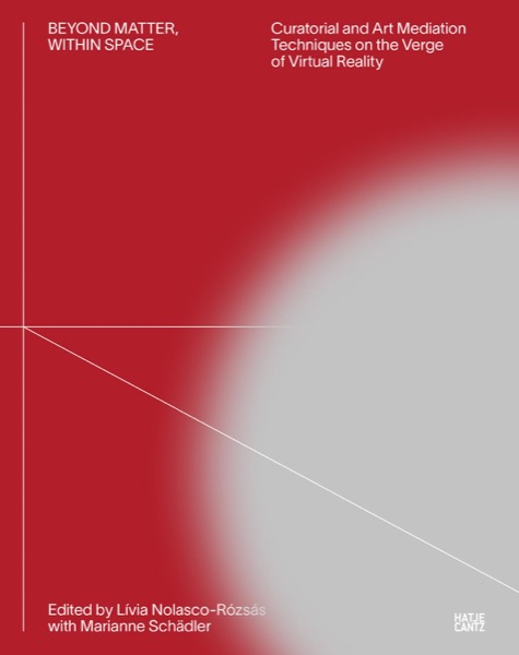 Book cover: Beyond Matter, Within Space - digital art and spatial experiences