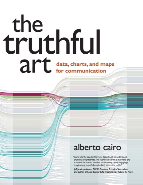 Book cover: The Truthful Art by Alberto Cairo - data, charts, and maps for communication
